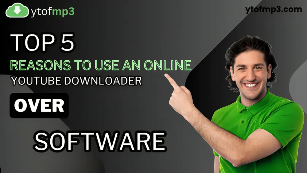 top-5-reasons-to-use-an-online-youtube-downloader-over-software